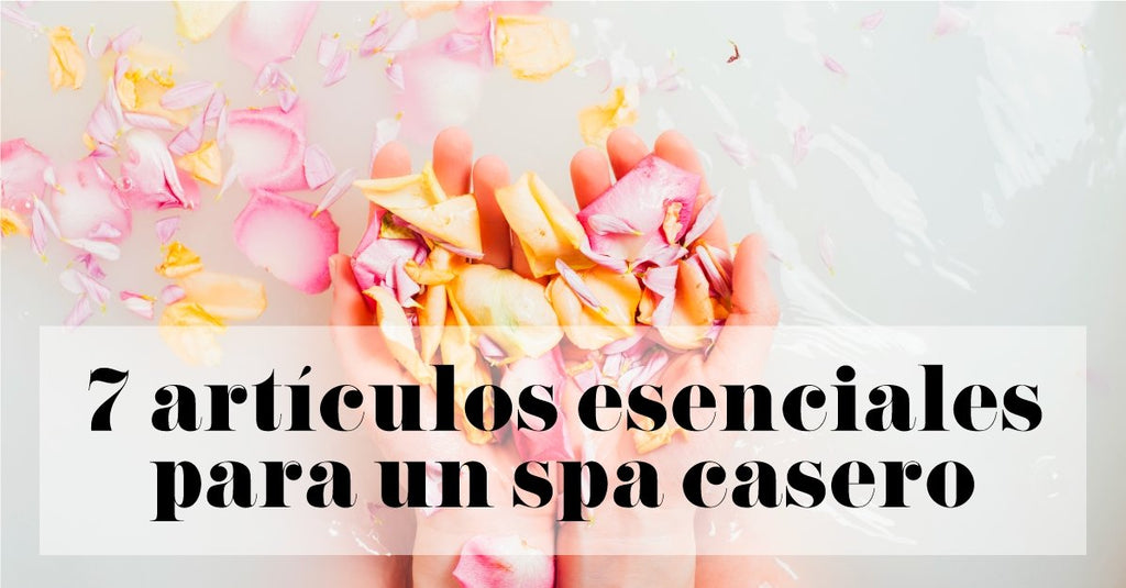 7 artículos esenciales para un spa casero